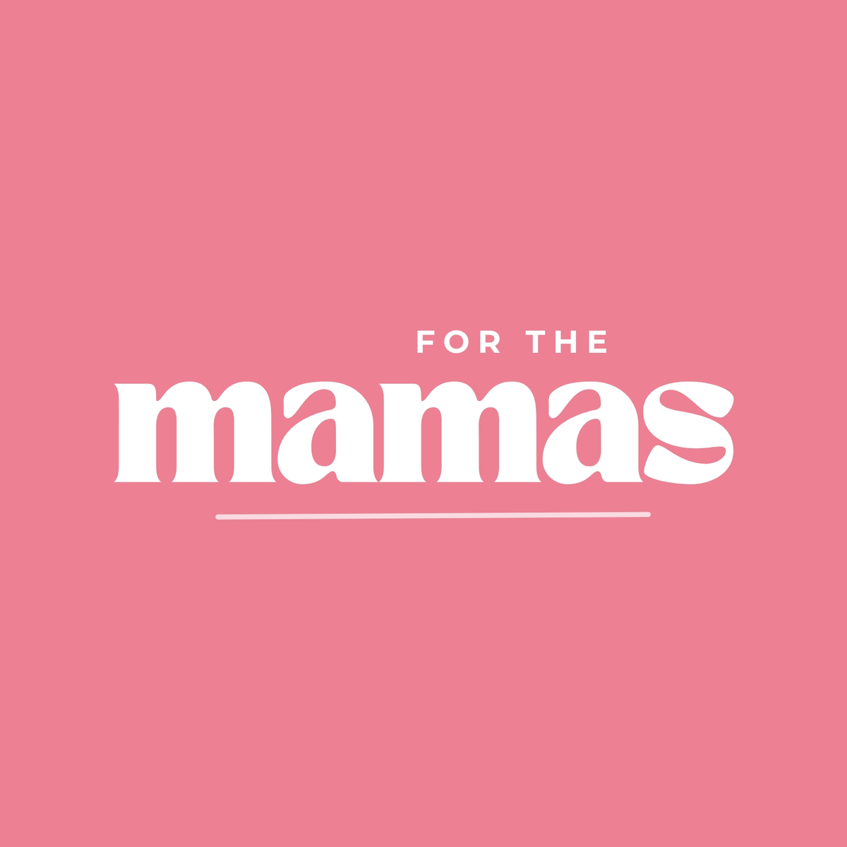 For The Mama's