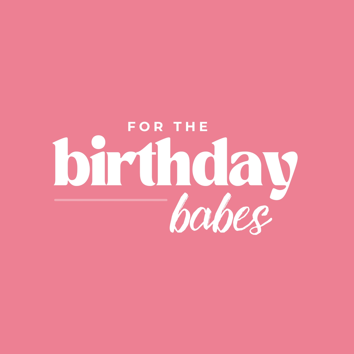 For The Birthday Babes