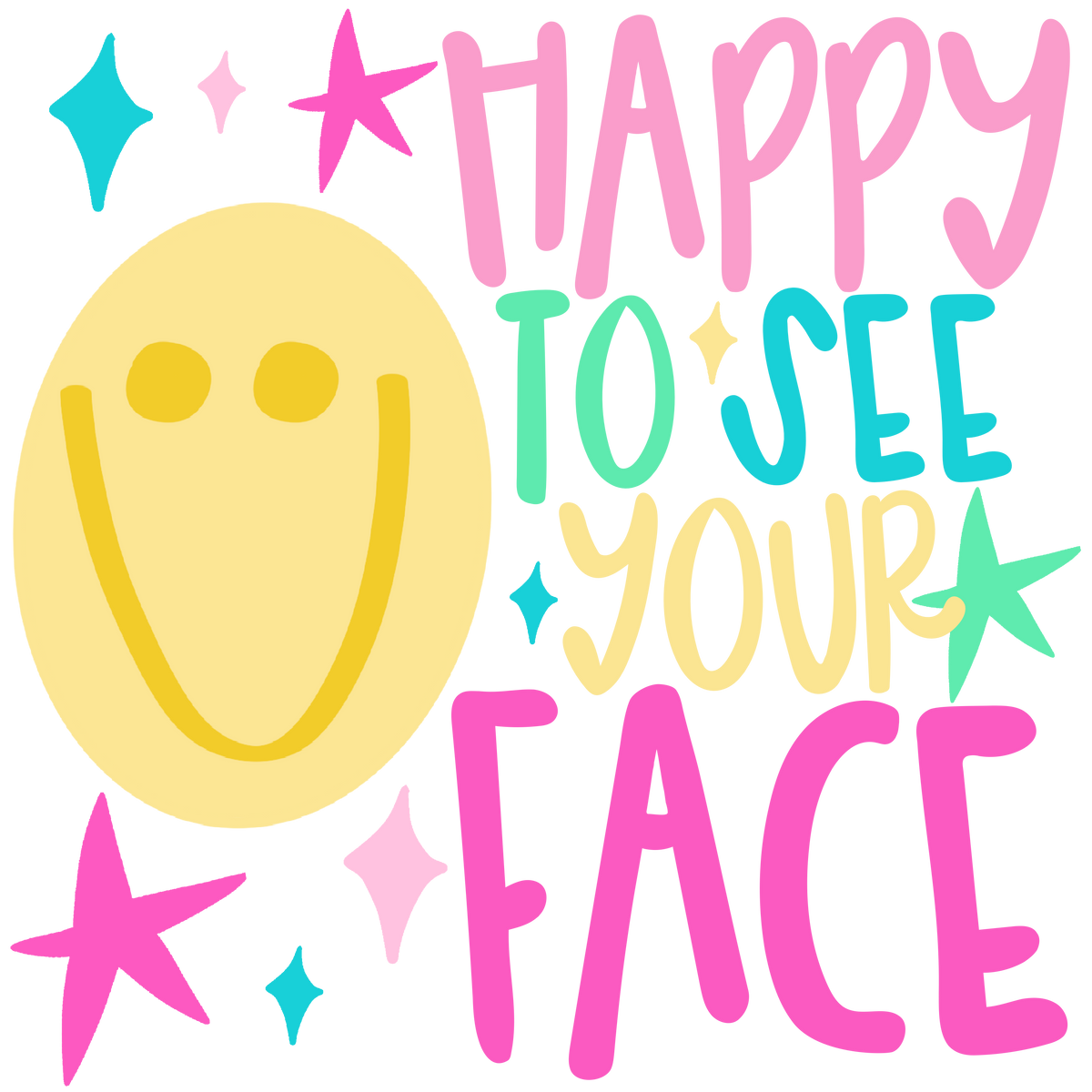Happy To See Your Face