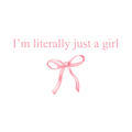 "I am literally just a girl"